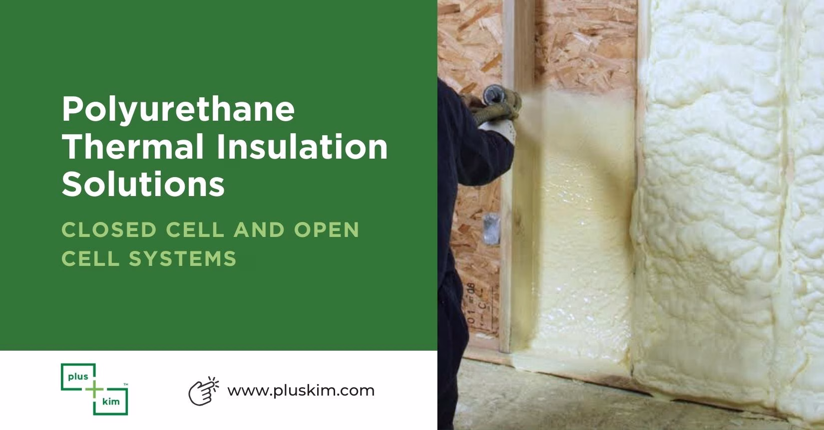 Polyurethane Thermal Insulation Solutions: Closed Cell and Open Cell Systems